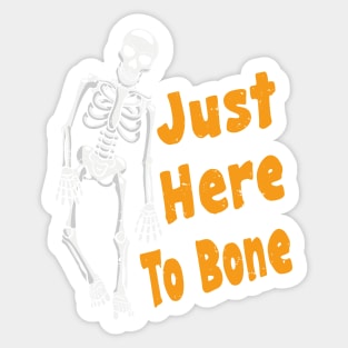 Just Here To Bone Skeleton Funny Halloween Sticker